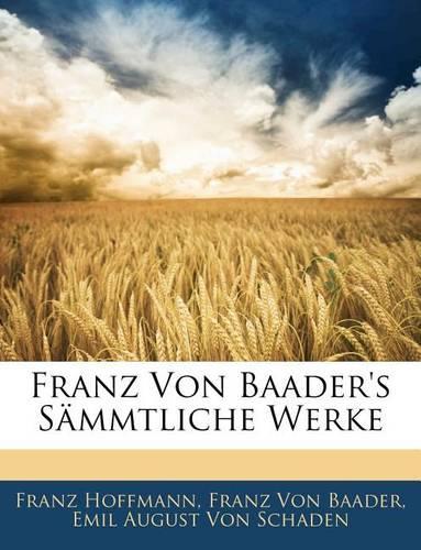 Franz Von Baader's Sammtliche Werke. Fuenfzehnter Band