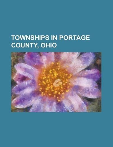 Townships in Portage County, Ohio: Brimfield Township, Portage County, Ohio, Windham Township, Portage County, Ohio, Rootstown Township(English)
