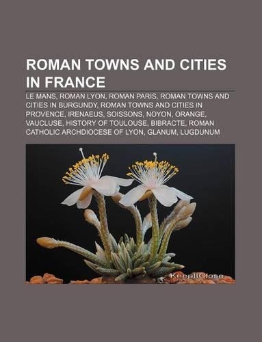 Roman Towns and Cities in France