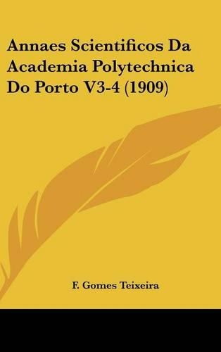 Annaes Scientificos Da Academia Polytechnica Do Porto V3-4 (1909)