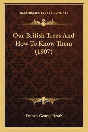 Our British Trees And How To Know Them (1907)