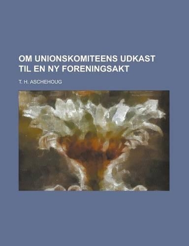 Om Unionskomiteens Udkast Til En NY Foreningsakt: (English)