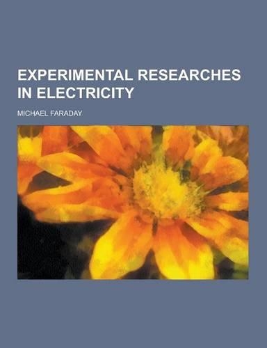 Experimental Researches in Electricity