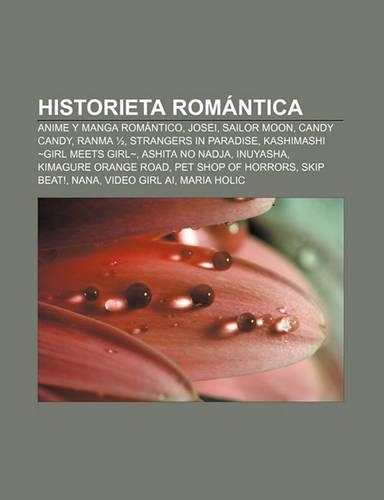Historieta Romantica: Anime y Manga Romantico, Josei, Sailor Moon, Candy Candy, Ranma 1/2, Strangers in Paradise, Kashimashi Girl Meets Girl(Spanish)
