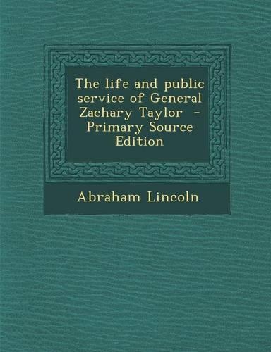 The Life and Public Service of General Zachary Taylor