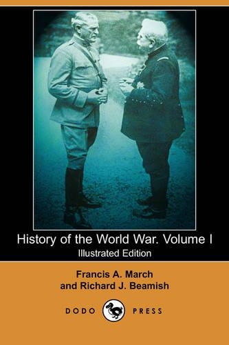 History of the World War. Volume I (Illustrated Edition) (Dodo Press)