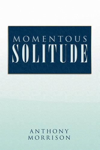 Momentous Solitude: (English)