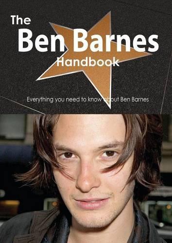 The Ben Barnes Handbook - Everything You Need to Know about Ben Barnes