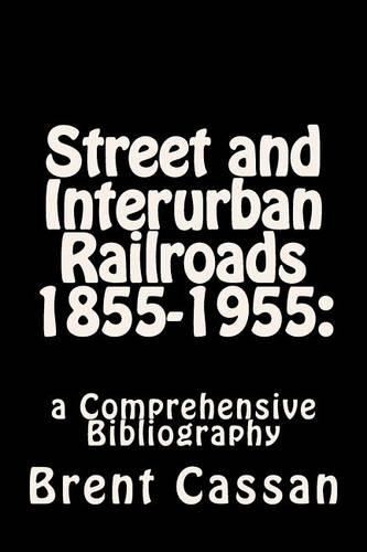 Street and Interurban Railroads 1855-1955