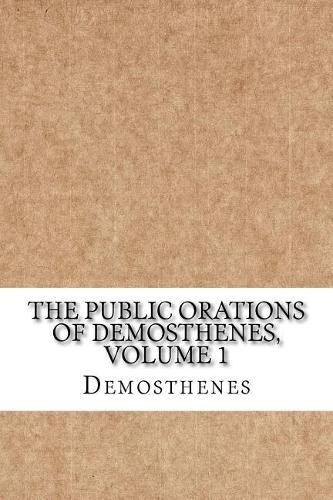 The Public Orations of Demosthenes, volume 1