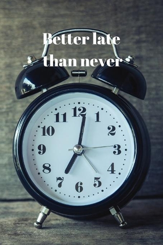 Better late than never