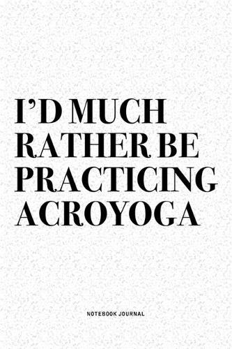 I'd Much Rather Be Practicing Acroyoga