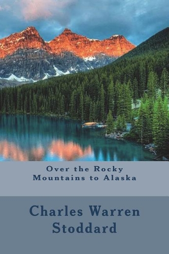 Over the Rocky Mountains to Alaska