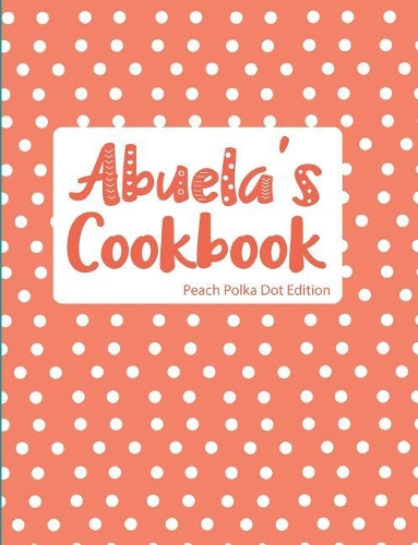 Abuela's Cookbook Peach Polka Dot Edition