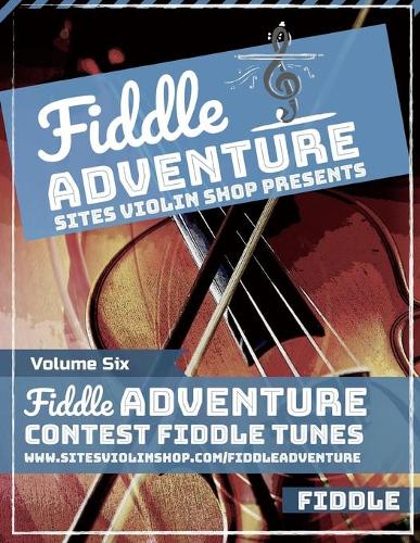Fiddle Adventure: Contest Fiddle Tunes(6 Fiddle Adventure)