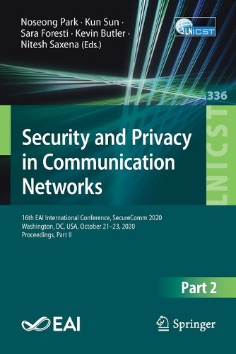 Security and Privacy in Communication Networks: 16th EAI International Conference, SecureComm 2020, Washington, DC, USA, October 21-23, 2020, Proceedings, Part II(336 Lecture Notes of the Institute for Computer Sciences, Social Informatics and Telecommunications Engineering)