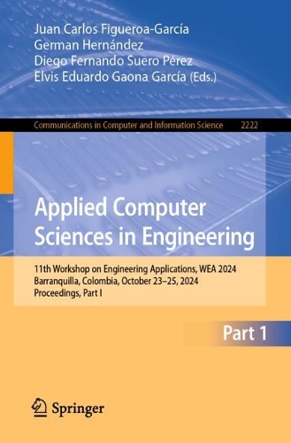 Applied Computer Sciences in Engineering: 11th Workshop on Engineering Applications, WEA 2024, Barranquilla, Colombia, October 23–25, 2024, Proceedings, Part I(2222 Communications in Computer and Information Science)