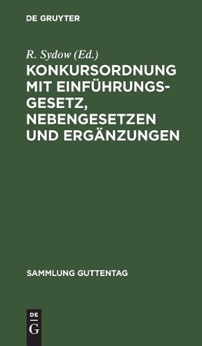 Konkursordnung mit Einführungsgesetz, Nebengesetzen und Ergänzungen: (13 Sammlung Guttentag)