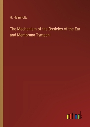 The Mechanism of the Ossicles of the Ear and Membrana Tympani