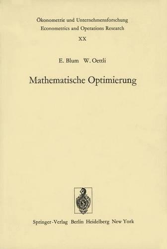 Mathematische Optimierung: Grundlagen Und Verfahren(20 A-Konometrie Und Unternehmensforschung Econometrics and Oper)