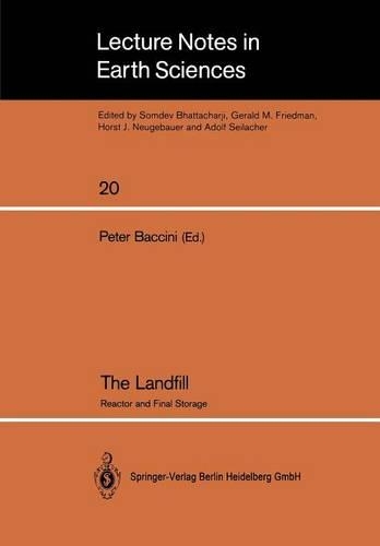 Landfill: Reactor and Final Storage Swiss Workshop on Land Disposal of Solid Wastes Gerzensee, March 14-17, 1988(Lecture Notes in Earth Sciences)