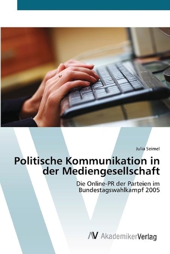 Politische Kommunikation in der Mediengesellschaft