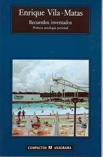Recuerdos Inventados: Primera Antologia Personal(90 Compactos Anagrama)
