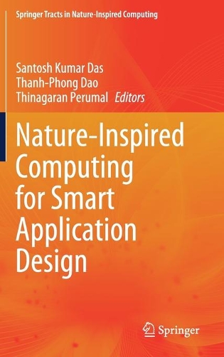 Nature-Inspired Computing for Smart Application Design: (Springer Tracts in Nature-Inspired Computing)