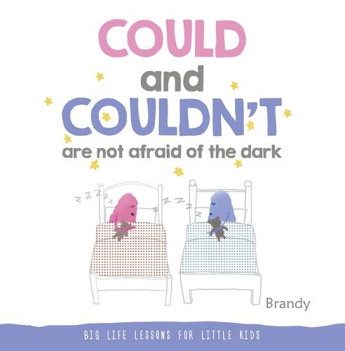Could and Couldn't Are Not Afraid of the Dark: Big Life Lessons for Little Kids(Big Life Lessons for Little Kids)