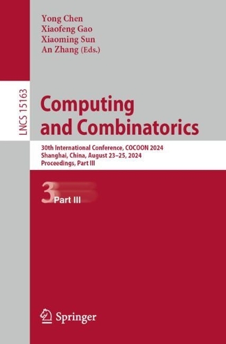Computing and Combinatorics: 30th International Conference, COCOON 2024, Shanghai, China, August 23–25, 2024, Proceedings, Part III(15163 Lecture Notes in Computer Science)