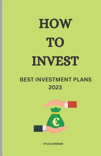 How to Invest: Best Investment Plans 2023