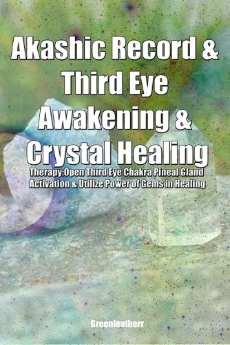 Akashic Record & Third Eye Awakening & Crystal Healing Therapy: Open Third Eye Chakra Pineal Gland Activation & Utilize Power of Gems in Healing