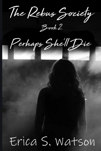 Perhaps She'll Die: (2 The Rebus Society)