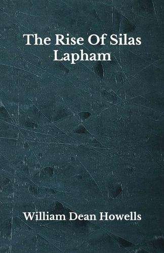 The Rise Of Silas Lapham: Beyond World's Classics
