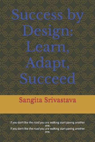 Success by Design: Learn, Adapt, Succeed