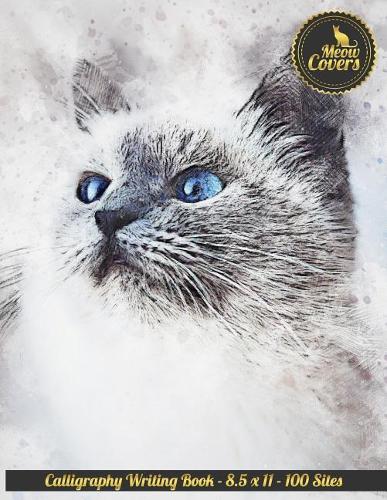 Meow Covers Calligraphy Writing Book - 8.5 X 11 - 100 Sites: Perfect Notebook - Journal to Practice Calligraphy - Own Notes