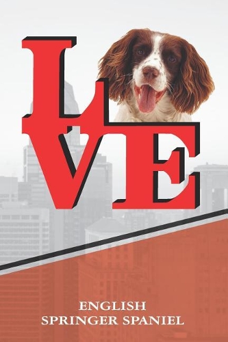 English Springer Spaniel: Personalized Love Park Dog Comprehensive Garden Notebook with Garden Record Diary, Garden Plan Worksheet, Monthly or Seasonal Planting Planner, Expe