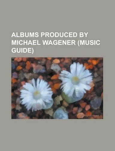 Albums Produced by Michael Wagener (Music Guide)