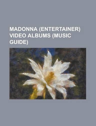 Madonna (Entertainer) Video Albums (Music Guide)