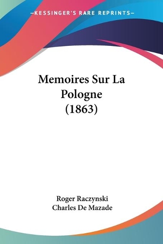 Memoires Sur La Pologne (1863): (French)
