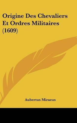 Origine Des Chevaliers Et Ordres Militaires (1609)