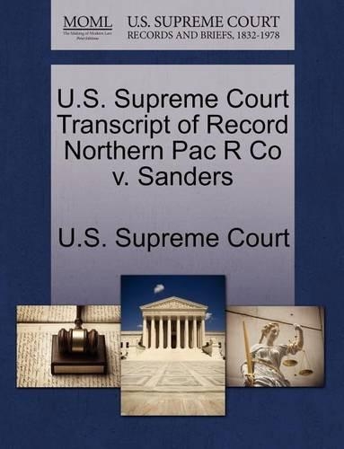 U.S. Supreme Court Transcript of Record Northern Pac R Co V. Sanders: (English)