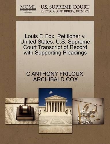 Louis F. Fox, Petitioner V. United States. U.S. Supreme Court Transcript of Record with Supporting Pleadings
