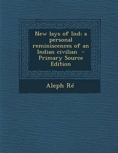 New Lays of Ind; A Personal Reminiscences of an Indian Civilian