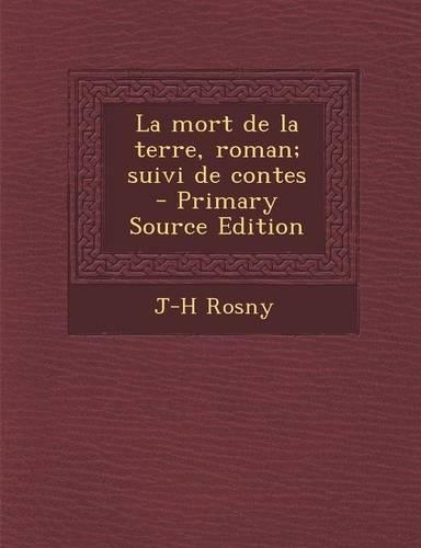 Mort de La Terre, Roman; Suivi de Contes (Primary Source)