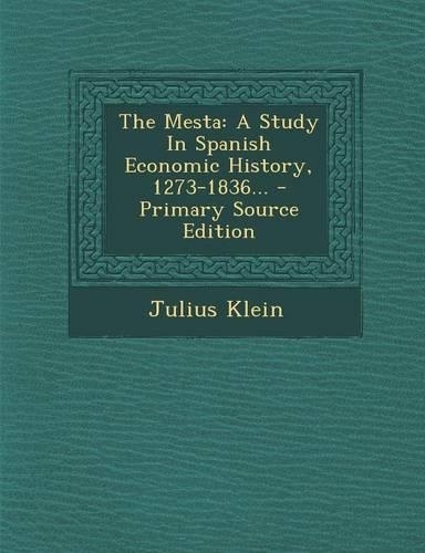 The Mesta: A Study in Spanish Economic History, 1273-1836...(English)