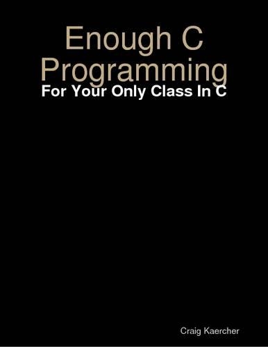 Enough C Programming - for Your Only Class in C