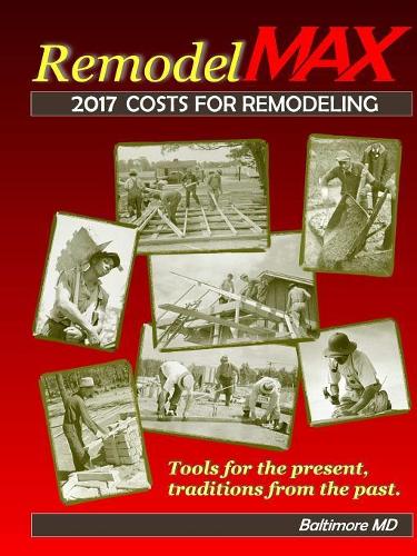 2017 Remodelmax Unit Cost Estimating Manual for Remodeling - Baltimore MD & Vicinity