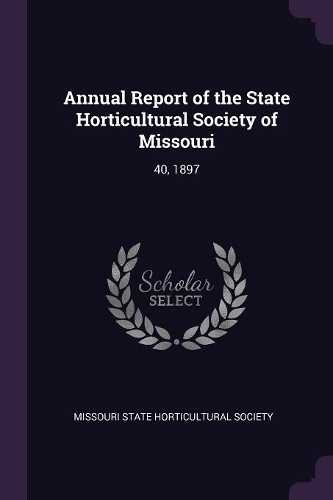 Annual Report of the State Horticultural Society of Missouri: 40, 1897