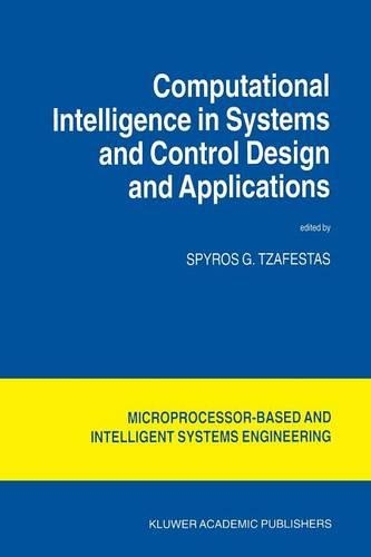 Computational Intelligence in Systems and Control Design and Applications: (22 Intelligent Systems, Control and Automation: Science and Engineering)
